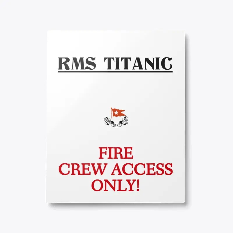 RMS Titanic Fire Crew Sign